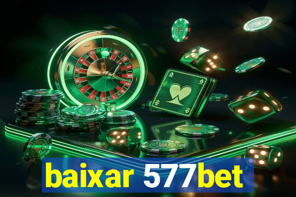 baixar 577bet